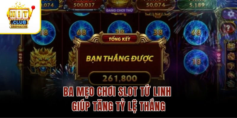 Ba mẹo chơi slot Tứ Linh giúp tăng tỷ lệ thắng