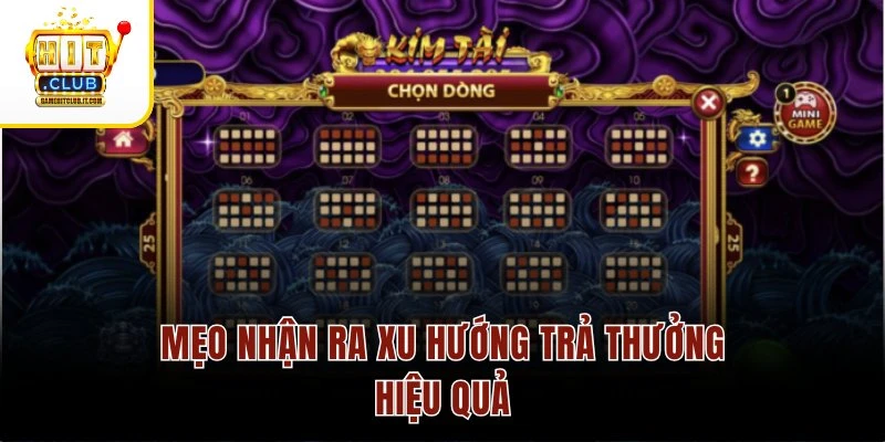 Mẹo nhận ra xu hướng trả thưởng hiệu quả